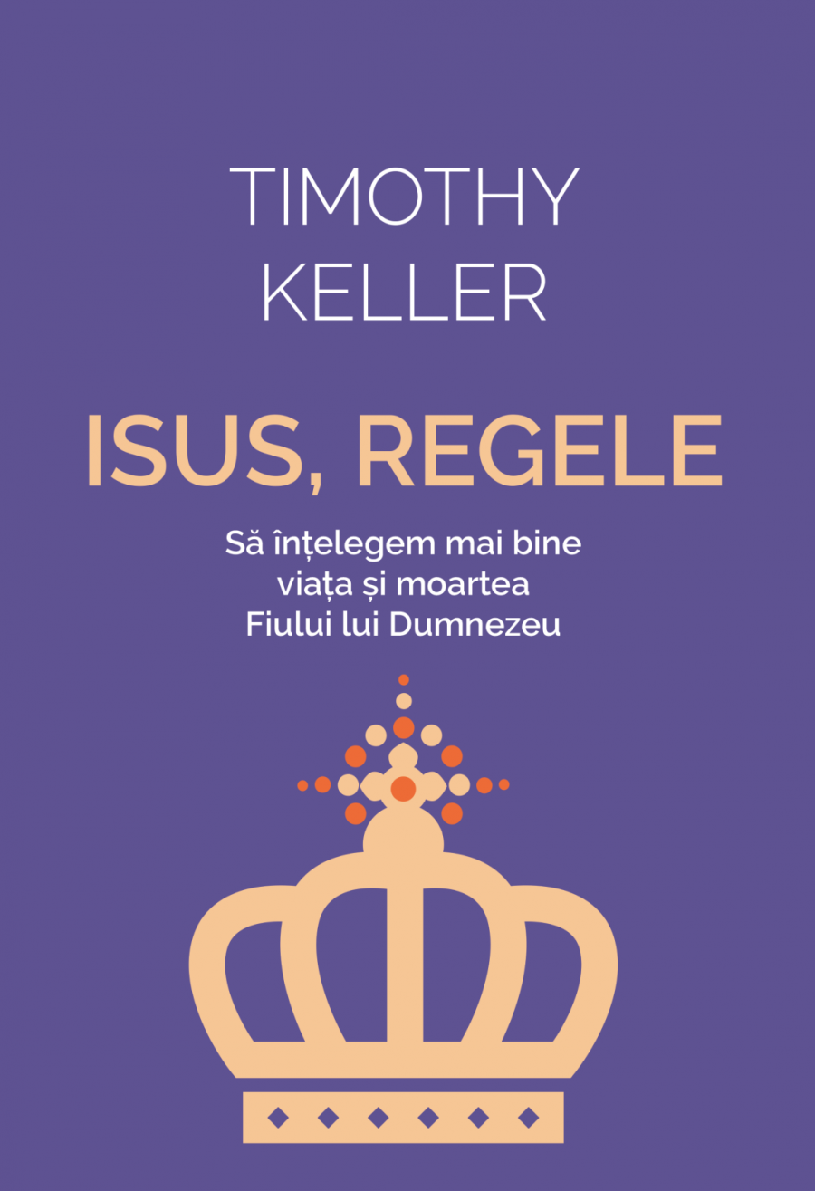 isus-regele-sa-intelegem-mai-bine-viata-si-moartea-fiului-lui-dumnezeu-carti-creswtine-londra